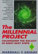 Cover of: The millennial project: colonizing the galaxy in eight easy steps