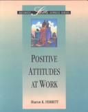 Cover of: Positive attitudes at work by Sharon K. Ferrett
