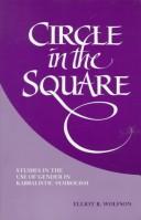 Cover of: Circle in the square: studies in the use of gender in Kabbalistic symbolism