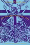 The Resurrection of the body in Western Christianity, 200-1336 by Caroline Walker Bynum