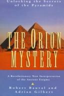 Cover of: The Orion mystery: unlocking the secrets of the Pyramids