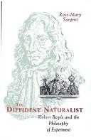 The diffident naturalist : Robert Boyle and the philosophy of experiment