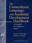 The crosscultural, language, and academic development handbook by Lynne T. Díaz-Rico, Lynne T. Diaz-Rico, Kathryn Z. Weed
