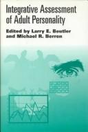 Cover of: Integrative assessment of adult personality by edited by Larry E. Beutler, Michael R. Berren.