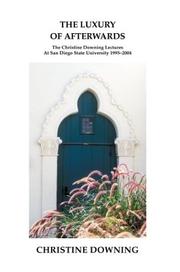 Cover of: The Luxury of Afterwards: The Christine Downing Lectures at San Diego State University 1995-2004