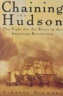 Cover of: Chaining the Hudson: the fight for the river in the American Revolution