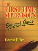 Cover of: The first-time supervisor's survival guide