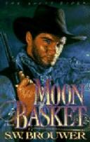 Cover of: Moon basket by Sigmund Brouwer