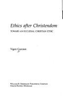 Cover of: Ethics after Christendom: toward an ecclesial Christian ethic
