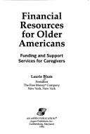 Cover of: Financial resources for older Americans: funding and support services for caregivers