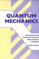 Quantum mechanics : an introduction for device physicists and electrical engineers