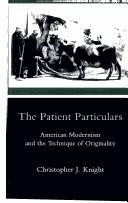 Cover of: The patient particulars: American modernism and the technique of originality