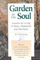 Cover of: Garden of the soul: lessons on living in peace, happiness, and harmony