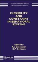 Flexibility and constraint in behavioral systems : report of the Dahlem Workshop on Flexibility and Constraint in Behavioral Systems, Berlin 1993, May 9-14