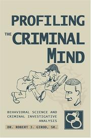 Profiling The Criminal Mind by Dr. Robert J. Girod Sr.