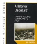 Cover of: A history of life on earth: understanding our planet's past