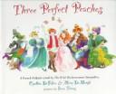 Cover of: Three perfect peaches by Cynthia C. DeFelice