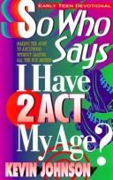 Cover of: So who says I have 2 act my age?