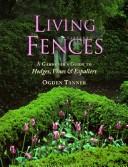 Cover of: Living fences: a gardener's guide to hedges, vines & espaliers