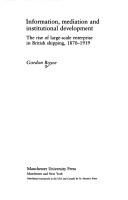 Information, mediation and institutional development : the rise of large-scale enterprise in British shipping, 1870-1919