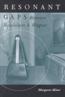 Cover of: Resonant gaps: between Baudelaire & Wagner