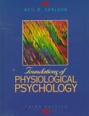 Cover of: Foundations of physiological psychology by Neil R. Carlson