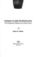 Cover of: Goodyear invades the backcountry: the corporate takeover of a rural town