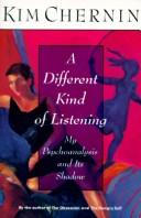 Cover of: A different kind of listening: my psychoanalysis and its shadow