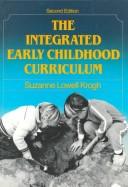 Cover of: The integrated early childhood curriculum