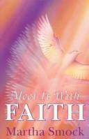 Cover of: Meet it with faith by Martha Smock