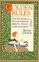 Cover of: Golden rules: the ten ethical values parents need to teach their children