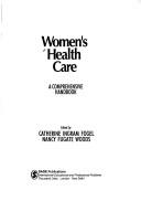 Cover of: Women's health care: a comprehensive handbook