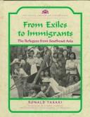 Cover of: From exiles to immigrants: the refugees from southeast Asia