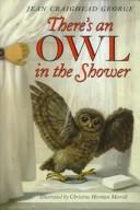 There's an Owl in the Shower by Jean Craighead George