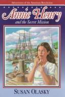 Cover of: Annie Henry and the secret mission by Susan Olasky