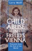Cover of: Child abuse in Freud's Vienna: postcards from the end of the world