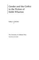 Gender and the Gothic in the fiction of Edith Wharton by Kathy A. Fedorko