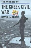 The origins of the Greek civil war by David Close