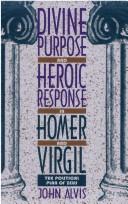 Cover of: Divine purpose and heroic response in Homer and Virgil: the political plan of Zeus