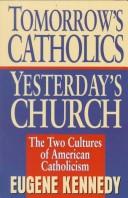 Tomorrow's Catholics, yesterday's church by Eugene C. Kennedy