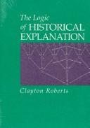Cover of: The logic of historical explanation