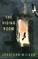 Cover of: The hiding room by Jonathan Wilson