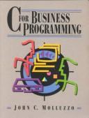 Cover of: C for business programming by John C. Molluzzo