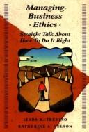 Cover of: Managing business ethics by Linda Klebe Treviño