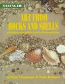 Cover of: Art from rocks and shells: with projects using pebbles, feathers, flotsam, and jetsam