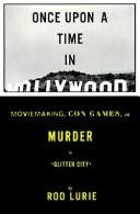 Cover of: Once upon a time in Hollywood: moviemaking, con games, and murder in glitter city