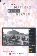 Cover of: All the nations under heaven: anethnic and racial history of New York City
