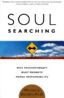 Cover of: Soul searching: why psychotherapy must promote moral responsibility