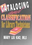 Cataloging and classification for library technicians by Mary Liu Kao
