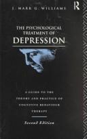 Cover of: The psychological treatment of depression: a guide to the theory and practice of cognitive behaviour therapy